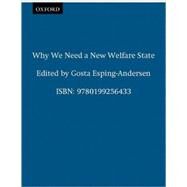 Why We Need a New Welfare State by Esping-Andersen, Gsta; Gallie, Duncan; Hemerijk, Anton; Myers, John, 9780199256433