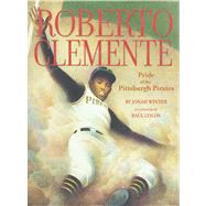 Roberto Clemente Pride of the Pittsburgh Pirates by Winter, Jonah; Coln, Ral, 9780689856433