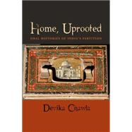 Home, Uprooted Oral Histories of India's Partition by Chawla, Devika, 9780823256433
