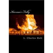 Karma's Folly by Holt, L. Charles, 9781502466433
