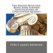 The Master Detective by Brebner, Percy James, 9781505366433