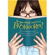 So You Think You're a Bookworm? by Hoare, Jo, 9781911026433