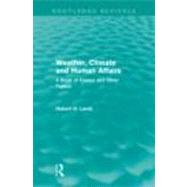 Weather, Climate and Human Affairs (Routledge Revivals): A Book of Essays and Other Papers by Lamb,H. H., 9780415676434