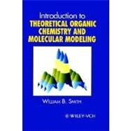 Introduction to Theoretical Organic Chemistry and Molecular Modelling by Smith, William B., 9780471186434