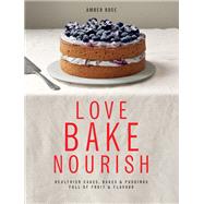 Love, Bake, Nourish by Amber Homan; Amber Rose, 9780857836434
