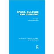 Sport, Culture and Ideology (RLE Sports Studies) by Hargreaves; Jennifer, 9781138996434