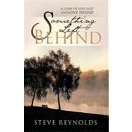 Something Left Behind : A Novel by Reynolds, Steve, 9781426916434