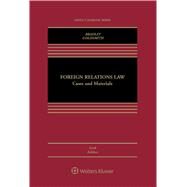 Foreign Relations Law Cases and Materials by Bradley, Curtis A.; Goldsmith, Jack L., 9781454876434