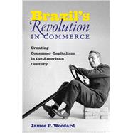 Brazil's Revolution in Commerce by Woodard, James P., 9781469656434