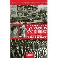 Gangsters and Gold Diggers Old New York, the Jazz Age, and the Birth of Broadway by Charyn, Jerome, 9781560256434