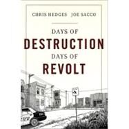 Days of Destruction, Days of Revolt by Hedges, Chris; Sacco, Joe, 9781568586434