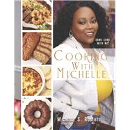 Cooking With Michelle Come Cook With Me! by Roberts, Michelle S.; Roberts, Nathaniel; Roberts, Joseph, 9781736646434