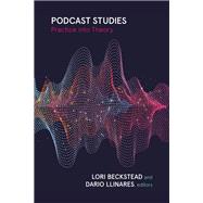 Podcast Studies by Lori Beckstead and Dario Llinares, 9781771126434