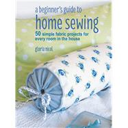 A Beginner's Guide to Home Sewing by Nicol, Gloria, 9781782496434