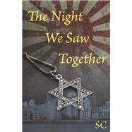 The Night We Saw Together by C, S, 9798350976434