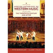 Norton Anthology of Western Music (Eighth Edition) (Vol. 3: The Twentieth Century and Beyond) by Burkholder, J. Peter; Grout, Donald Jay; Palisca, Claude V., 9780393656435