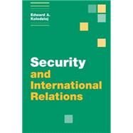 Security and International Relations by Edward A. Kolodziej, 9780521806435
