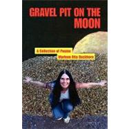 Gravel Pit on the Moon : A Collection of Poems by Duckhorn, Marleen, 9781441516435
