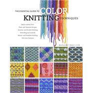 The Essential Guide to Color Knitting Techniques by Radcliffe, Margaret, 9781603426435