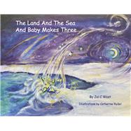 The Land and the Sea and Baby Makes Three by West, Jai C.; Ryder, Catherine, 9781667886435