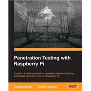 Penetration Testing With Raspberry Pi by Lakhani, Aamir; Muniz, Joseph, 9781784396435