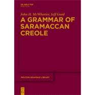 A Grammar of Saramaccan Creole by McWhorter, John; Good, Jeff, 9783110276435