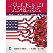 Politics in America, 2018 Elections and Updates Edition [RENTAL EDITION] by Gaddie, Ronald K., 9780135246436