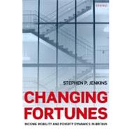 Changing Fortunes Income Mobility and Poverty Dynamics in Britain by Jenkins, Stephen P., 9780199226436