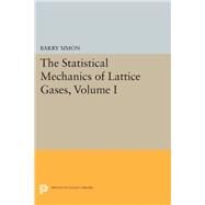 The Statistical Mechanics of Lattice Gases by Simon, Barry, 9780691636436