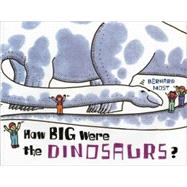How Big Were the Dinosaurs? by Most, Bernard, 9780785786436