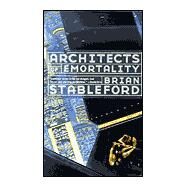 Architects of Emortality by Brian Stableford, 9780812576436