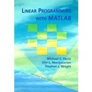 Linear Programming wtih MATLAB by Ferris, Michael C.; Mangasarian, Olvi L.; Wright, Stephen J., 9780898716436
