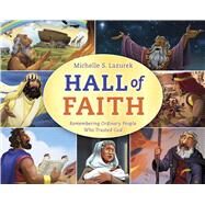 Hall of Faith Remembering Ordinary People Who Trusted God by Lazurek, Michelle S., 9781430096436