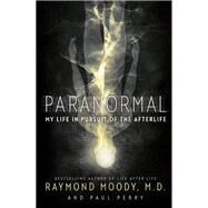 Paranormal by Moody, Raymond, M.D.; Perry, Paul, 9780062046437