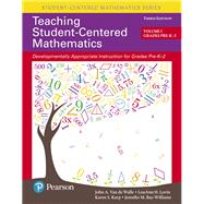 Teaching Student-Centered Mathematics Developmentally Appropriate Instruction for Grades Pre-K-2 (Volume I) by Van de Walle, John A.; Lovin, LouAnn H.; Karp, Karen S.; Bay-Williams, Jennifer M., 9780134556437