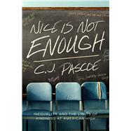 Nice Is Not Enough by C. J. Pascoe, 9780520276437