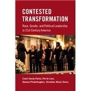 Contested Transformation: Race, Gender, and Political Leadership in 21st Century America by Carol Hardy-Fanta , Pei-te Lien , Dianne Pinderhughes , Christine Marie Sierra, 9780521196437