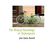 The Medical Knowledge of Shakespeare by Bucknill, John Charles, 9780559296437