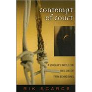Contempt of Court A Scholar's Battle for Free Speech from Behind Bars by Scarce, Rik; Adler, Patricia A.; Adler, Peter, 9780759106437