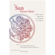 The Sun Never Sets by Bald, Vivek; Chatterji, Miabi; Reddy, Sujani; Vimalassery, Manu; Prashad, Vijay (AFT), 9780814786437
