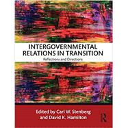 Intergovernmental Relations in Transition: Reflections and Directions by Stenberg; Carl W., 9780815396437