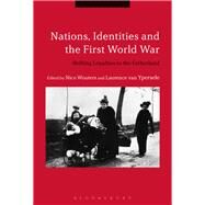 Nations, Identities and the First World War by Wouters, Nico; van Ypersele, Laurence, 9781350036437