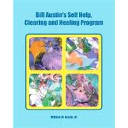 Bill Austin's Self Help, Clearing and Healing Program by Austin, William M., III; Castaneda, Monica P., 9781448696437