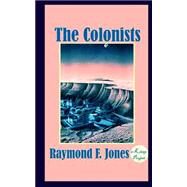 The Colonists by Jones, Raymond F.; Ukray, Murat; Orban, Paul, 9781503036437