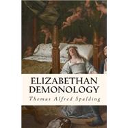 Elizabethan Demonology by Spalding, Thomas Alfred, 9781508536437