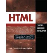 HTML For The Business Developer : With JavaServer Pages, PHP, ASP. NET, CGI, and JavaScript by Forsythe, Kevin; Ubelhor, Laura, 9781583476437