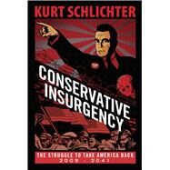 Conservative Insurgency by Schlichter, Kurt, 9781682616437