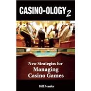 Casino-ology 2 New Strategies for Managing Casino Games by Zender, Bill, 9781935396437