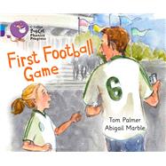 First Football Game by Palmer, Tom; Marble, Abigail, 9780007516438