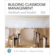 Building Classroom Management Methods and Models plus MyLab Education with Enhanced Pearson eText -- Access Card Package by Charles, C. M.; Cole, Karen M., 9780134546438